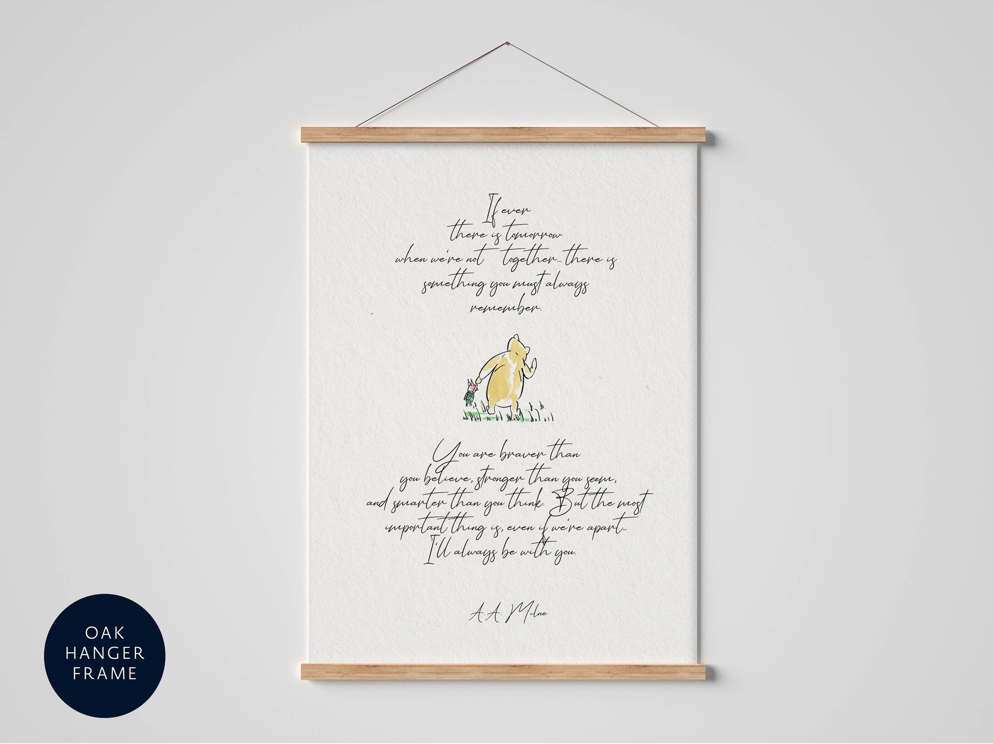 The image is a framed print featuring a quote from the classic children's book " Winnie the Pooh" by A. A. Milne. The quote is written in a cursive font and is accompanied by an illustration of the beloved character, Winnie the Pooh. The quote is displayed on a white background, and the frame is hanging on a wall.