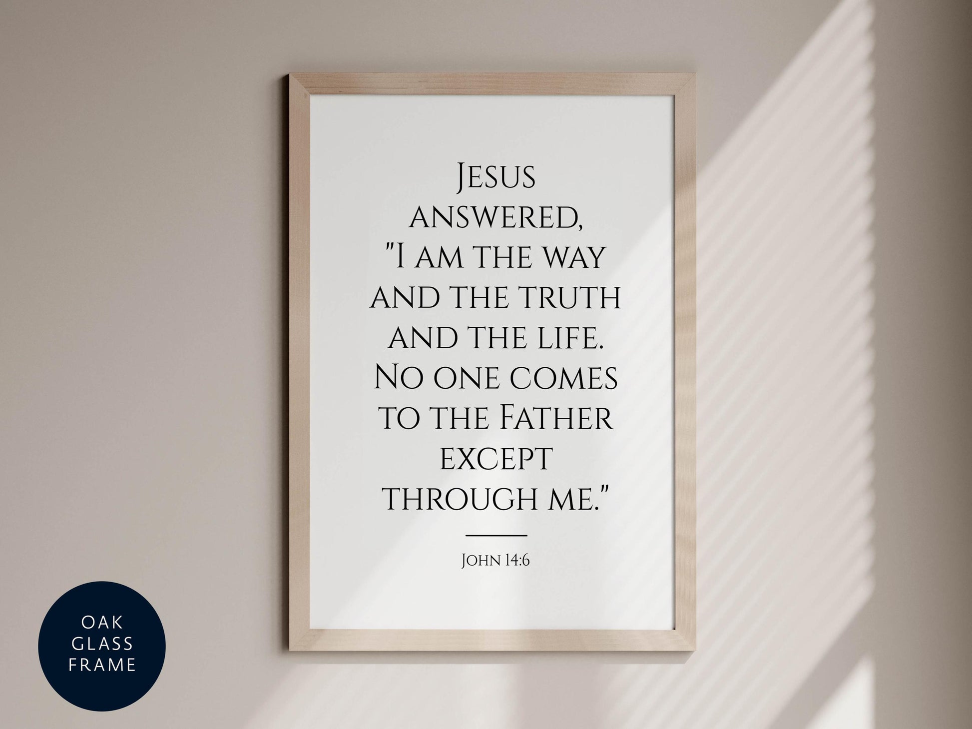 a framed quote by John 16:4 that reads, "Jesus answered, 'I am the way and the truth and the life. No one comes to the father except through me.'".