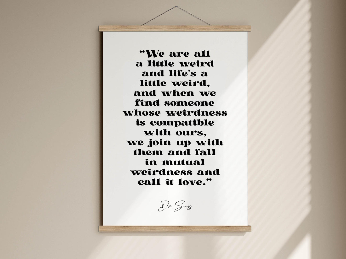 a quote by Dr. Shes that reads, "We are all a little weird and life's a little weird, and when we find someone whose weirdness is compatible with ours, we join up with them and fall in mutual weirdness and call it love."