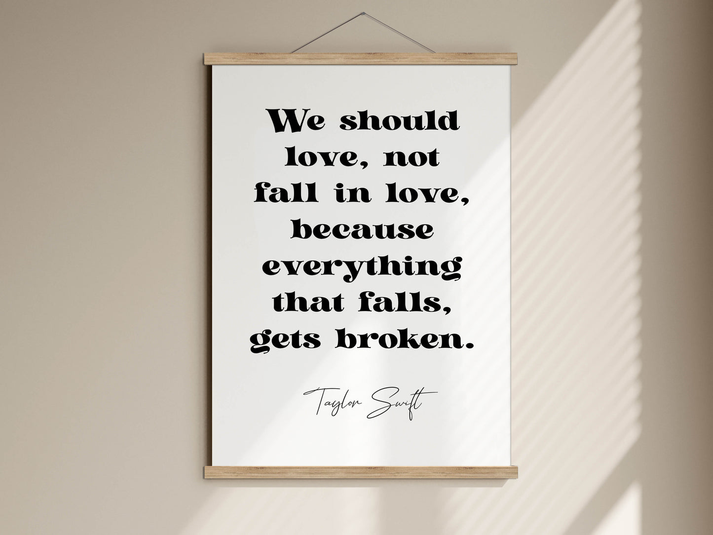 Taylor Swift quote - We should love, not fall in love, because everything that falls, gets broken framed print