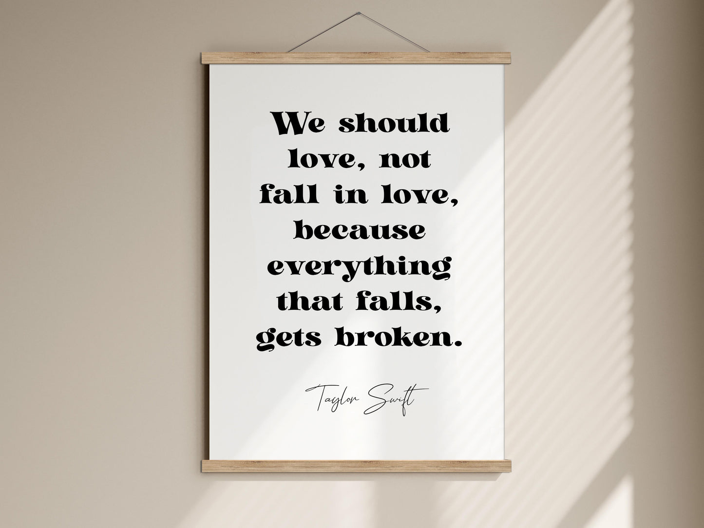 Taylor Swift framed  We should love, not fall in love, because everything that falls, gets broken.