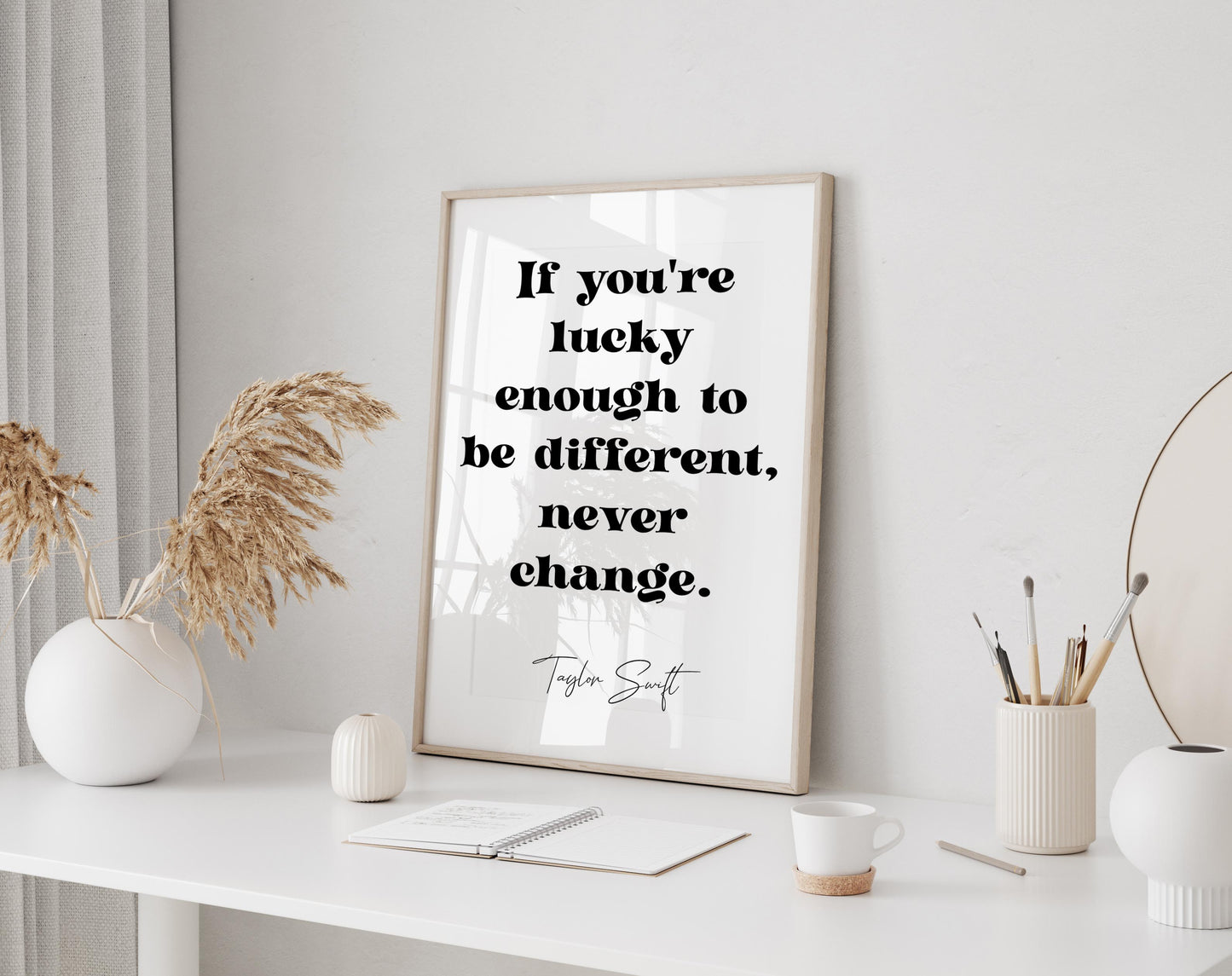 Taylor Swift print  If you're lucky enough to be different, never change