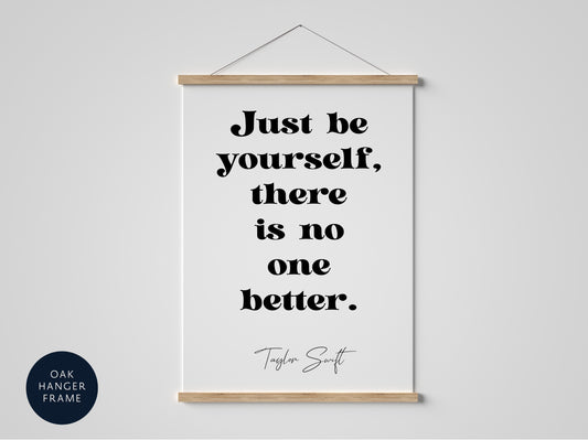 Taylor Swift quote - Just be yourself, there is no one better framed print