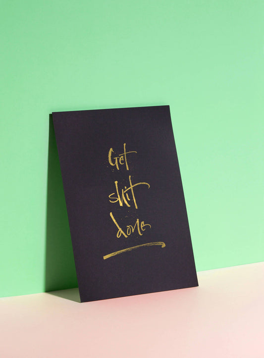 Get Shit Done Print - Gold Foil Calligraphy - Motivational Quote - Inspirational Home Decor