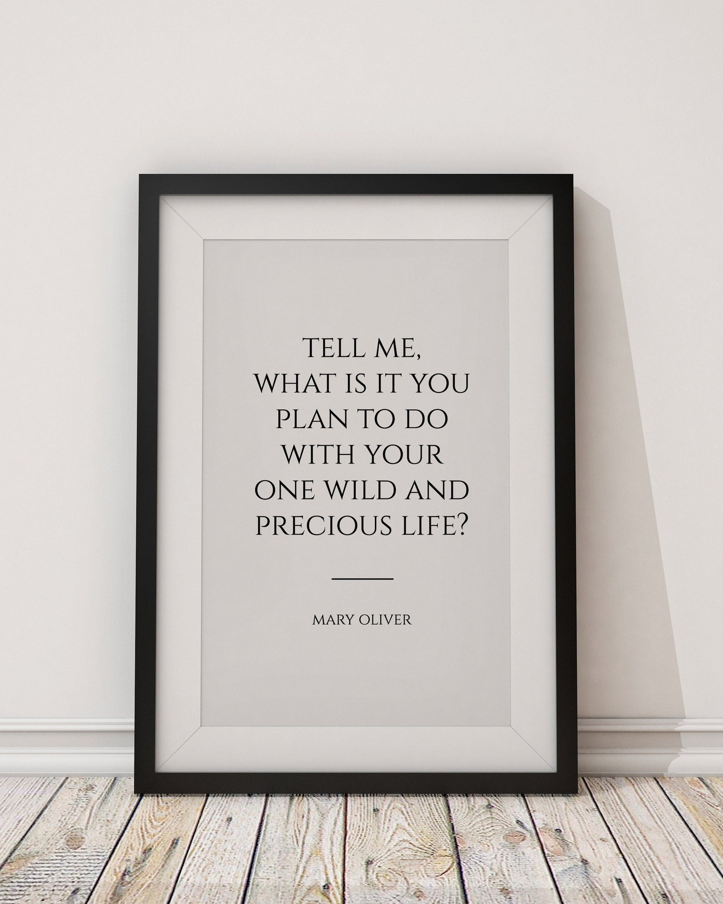 Mary Oliver Quote, Tell me, what is it you, plan to do, wild and, precious life, Poetry, Book Quotes, Poetry Print, Poem Quote, Framed poem