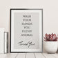Wash your hands Bathroom Print - Home Decor Toilet Print Framed - You filthy animal print framed quote - Lavatory Print - Funny toilet print