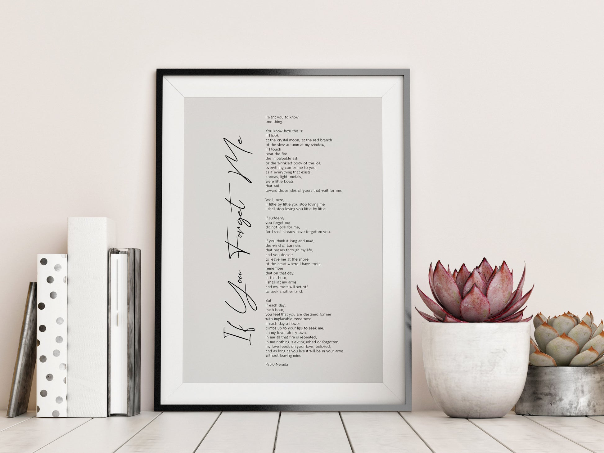 If you forget me Print by Pablo Neruda Print Framed - If you forget me - Funeral reading - Bereavement gift - Pablo Neruda Poem - Memorial