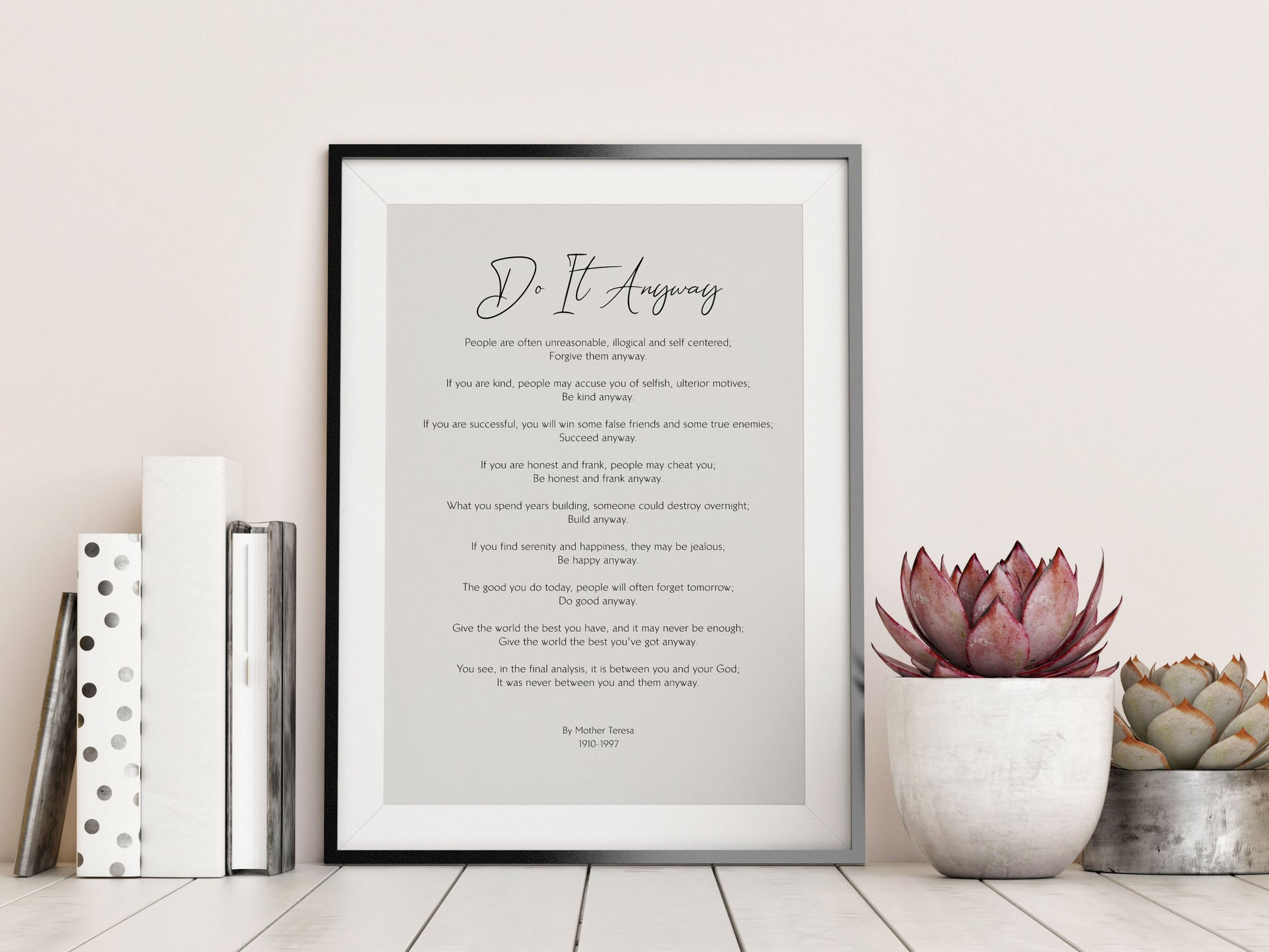 Do It Anyway quote by Mother Teresa - Do it anyway print - Framed Calligraphy & Typography - Mother Teresa Quote - Do it anyway poem Poster