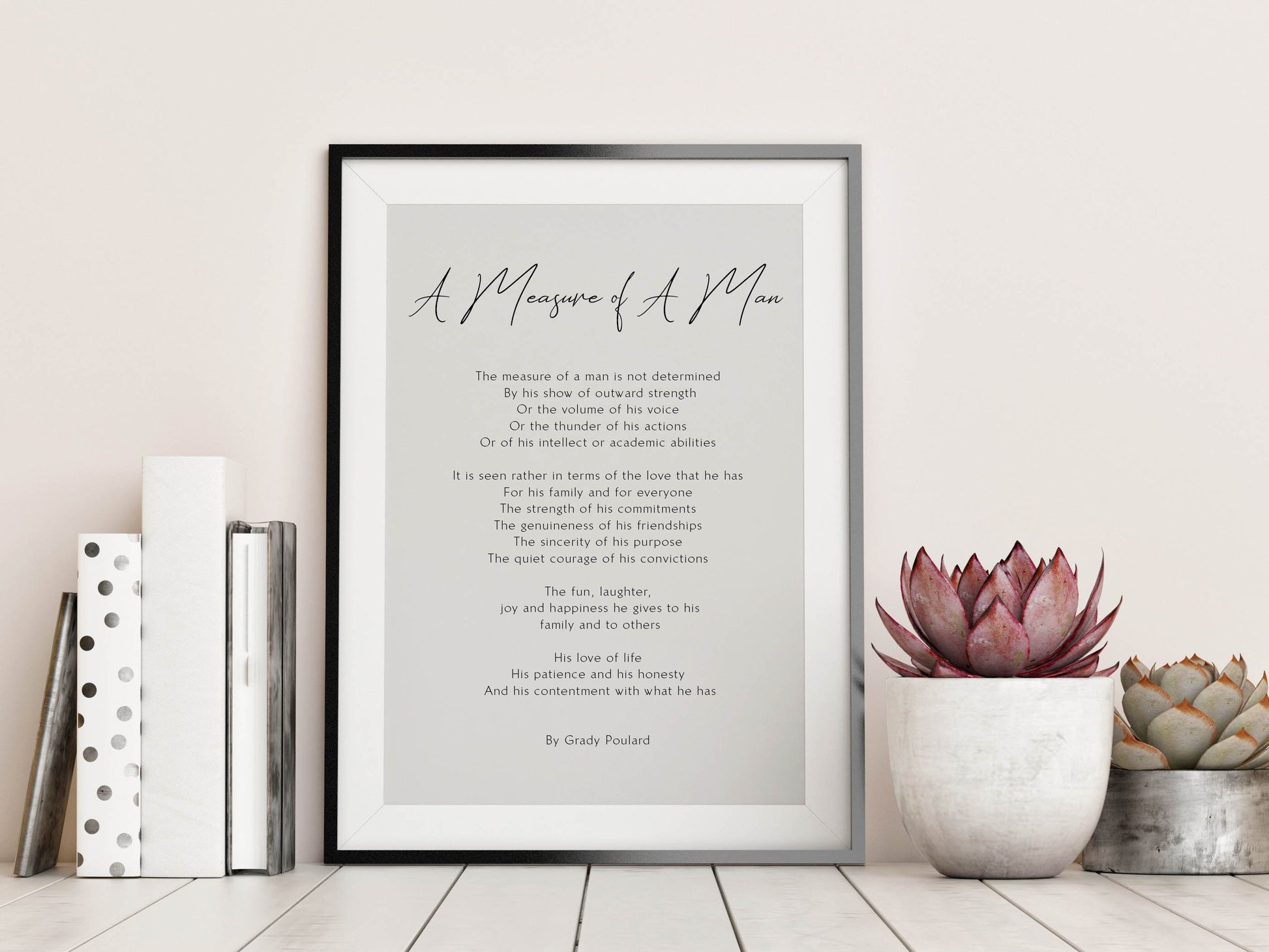 A measure of a man - Gift for Him - Poetry Gift for Dad - Anniversary Gift - Gift for husband - Poem by Grady Poulard