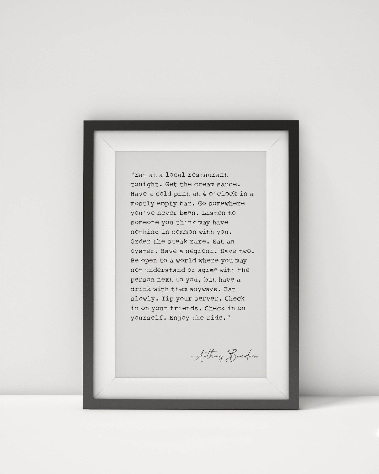 Anthony Bourdain Quote, Framed Art print, Eat at a local restaurant tonight, inspirational art print poster quote