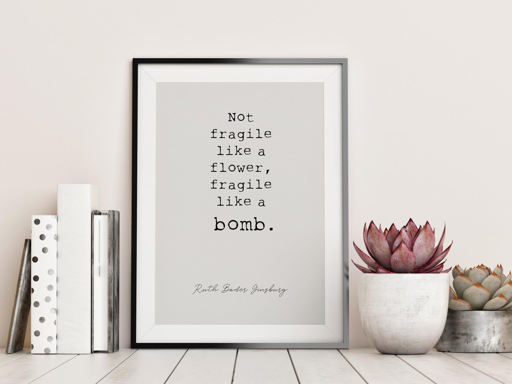 Feminist Quotes Poster - Ruth Bader Ginsburg - Strong Women - Fragile like a bomb print framed - home decor - gifts for women