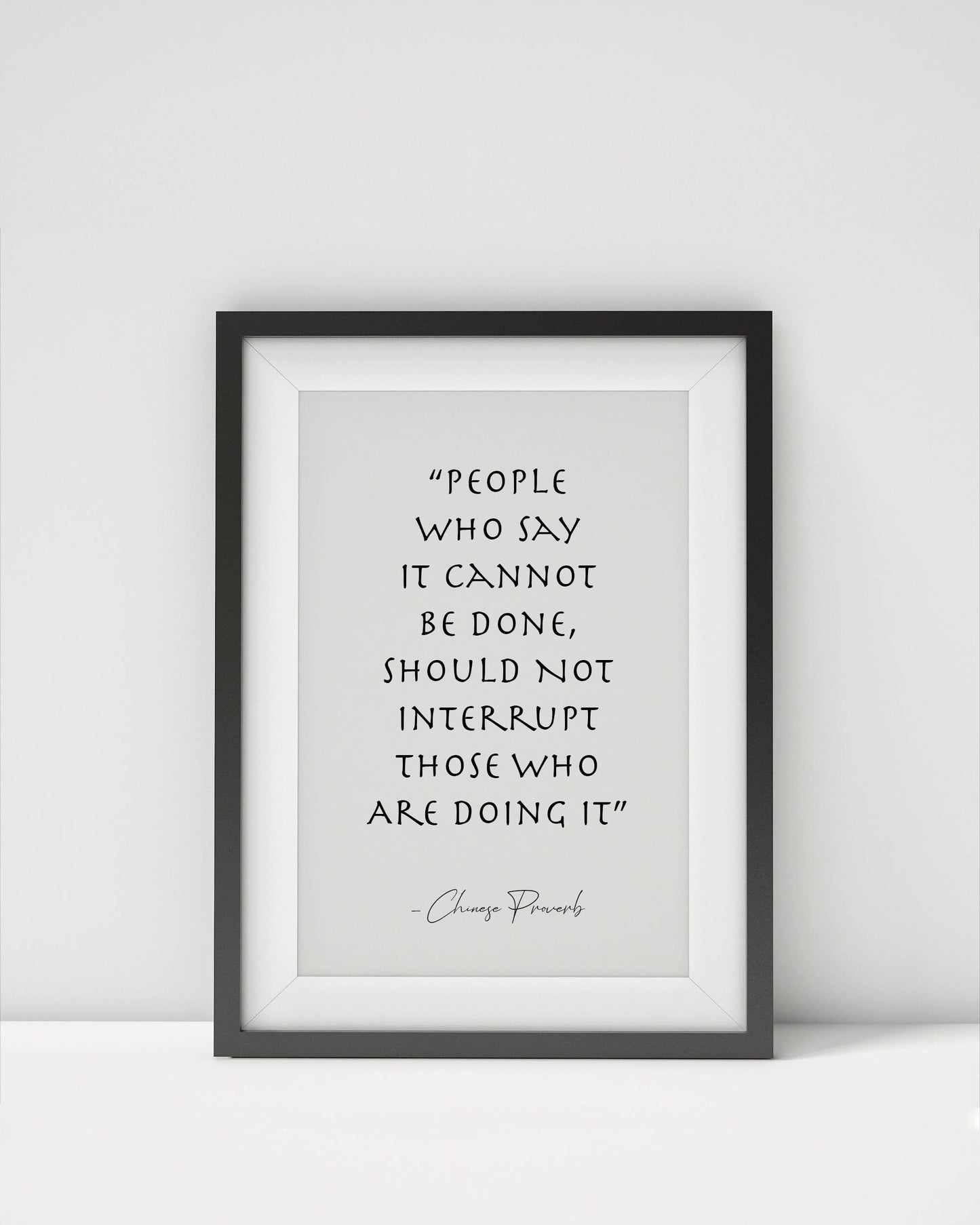 People Who Say It Cannot Be Done Poster Chinese Proverb print framed and unframed quote, famous quotes, inspirational and motivational quote