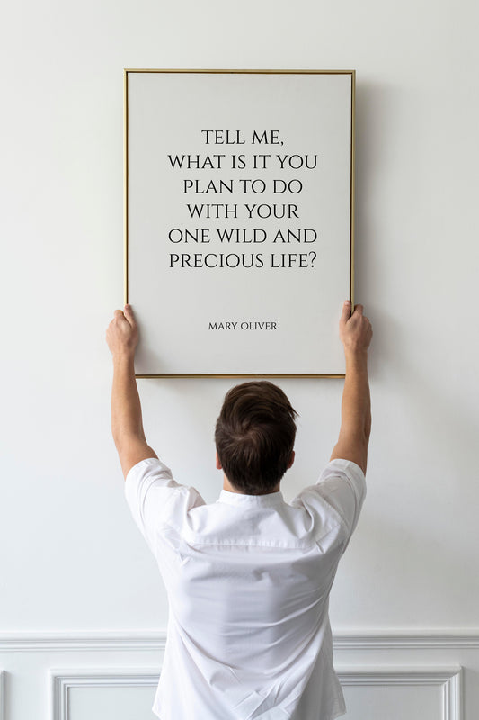 Mary Oliver Quote, Tell me, what is it you, plan to do, wild and, precious life, Poetry, Book Quotes, Poetry Print, Poem Quote, Framed poem