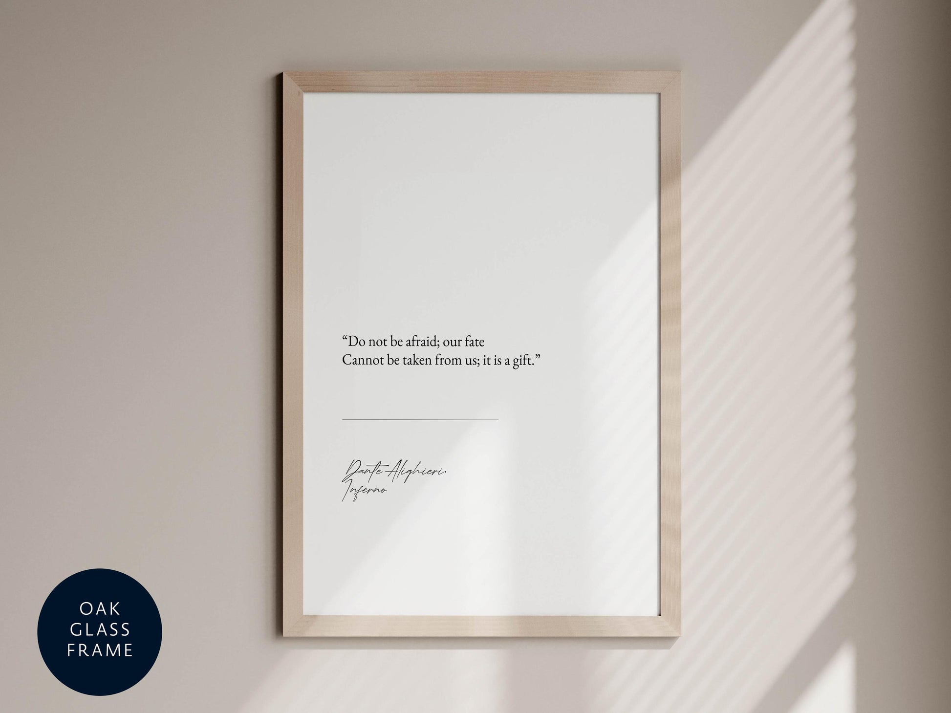 a framed quote by Dante Alighieri, &quot;Do not be afraid our fine. Cannot be taken from us a gift.&quot;