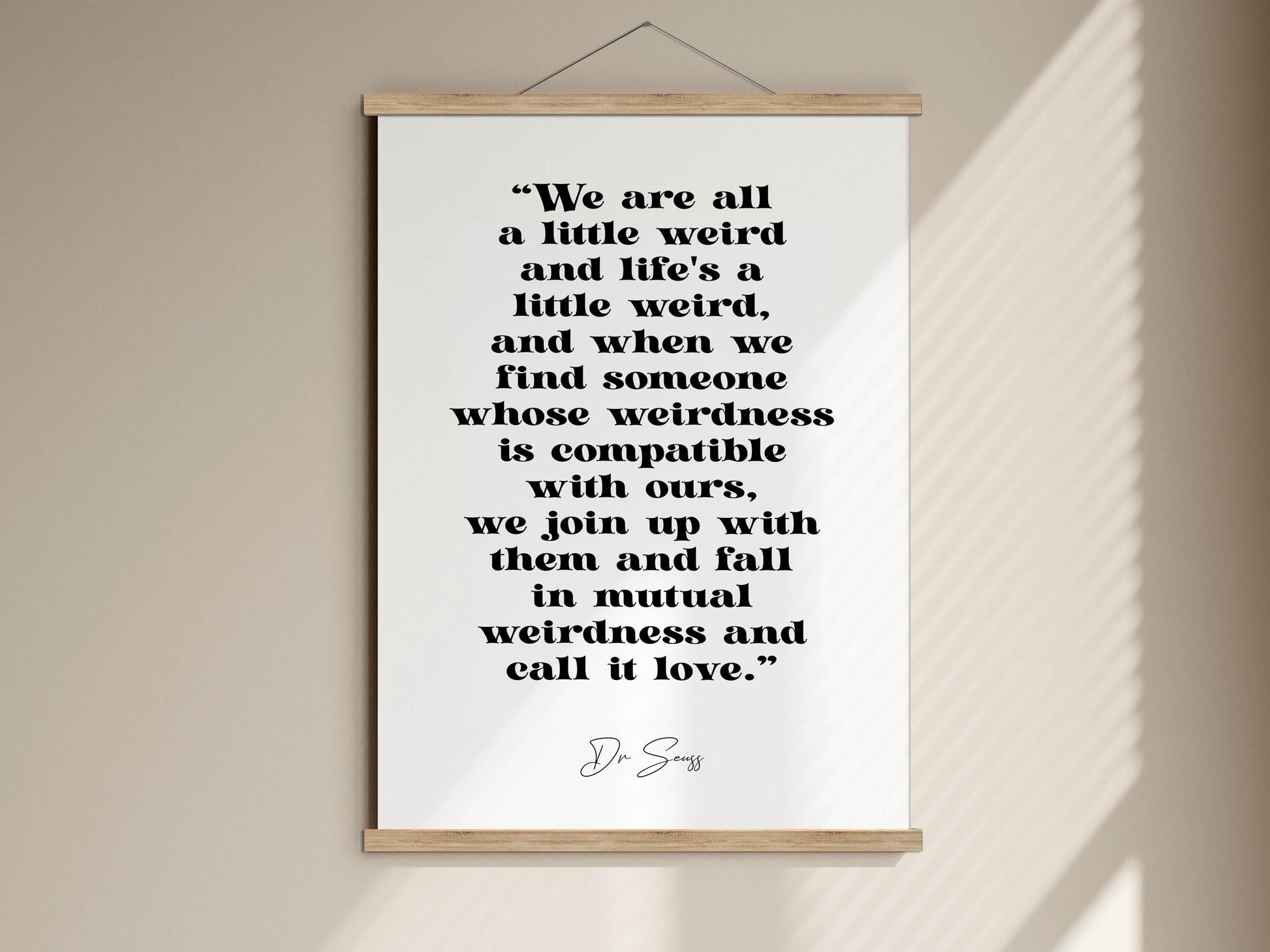 a quote by Dr. Shes that reads, &quot;We are all a little weird and life&#39;s a little weird, and when we find someone whose weirdness is compatible with ours, we join up with them and fall in mutual weirdness and call it love.&quot;