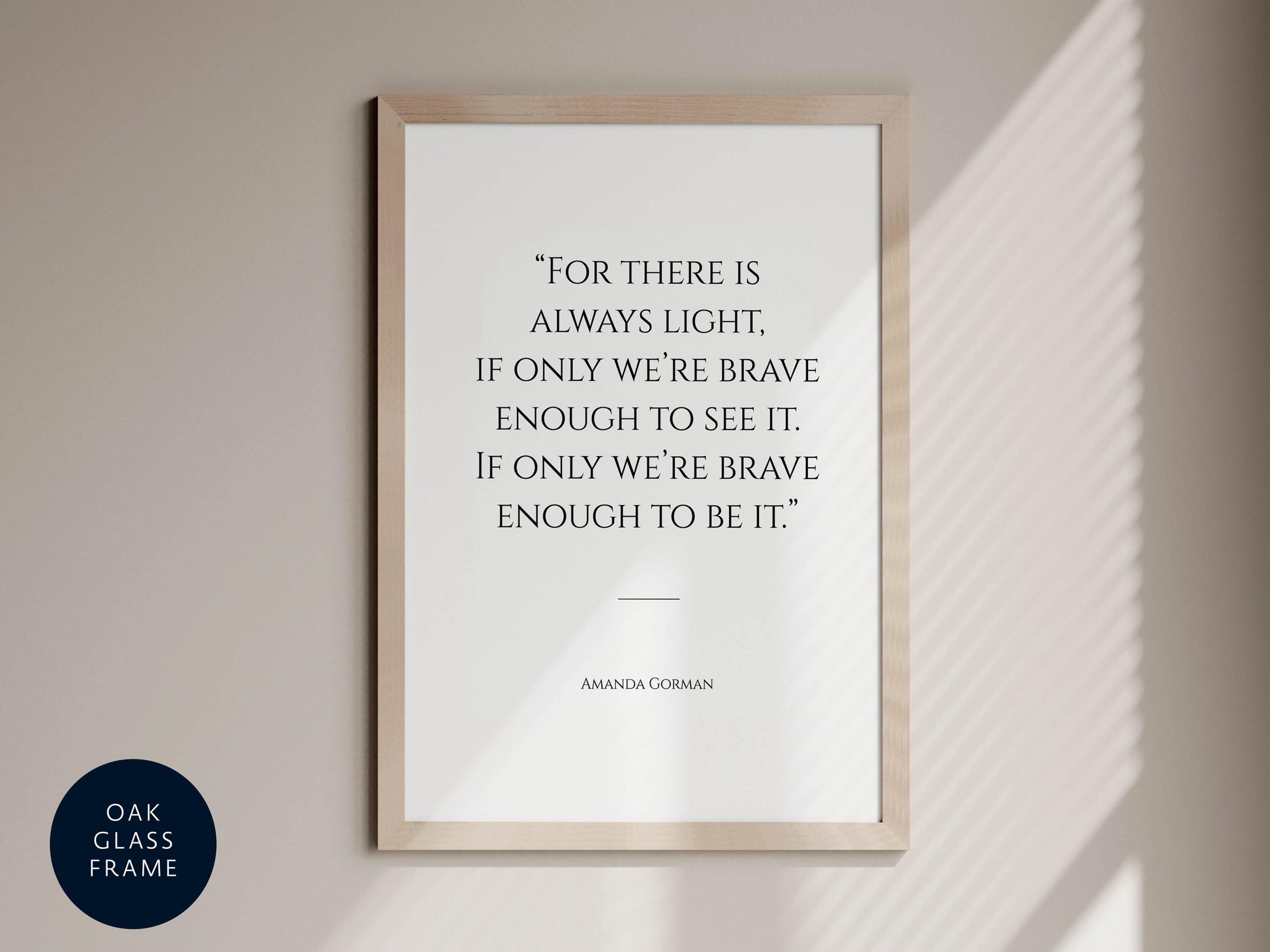 a quote by Amanda Corman, which reads: &quot;For there is always light, if only we are brave enough to see it. If only we are brave enough to be it.&quot; The quote is presented in a white frame with a light brown border.
