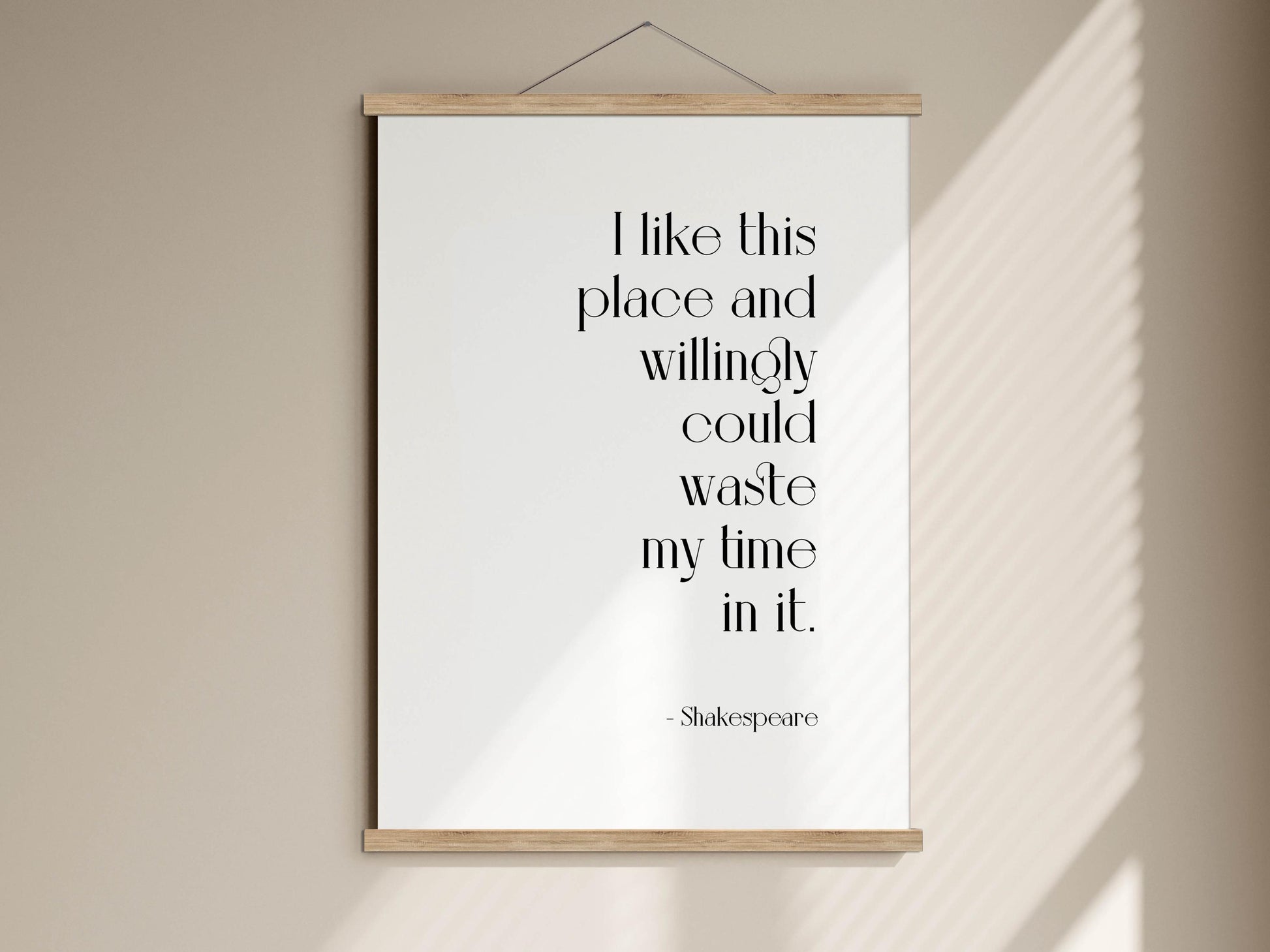 I like this place and willingly could waste my time in it. -Shakespeare