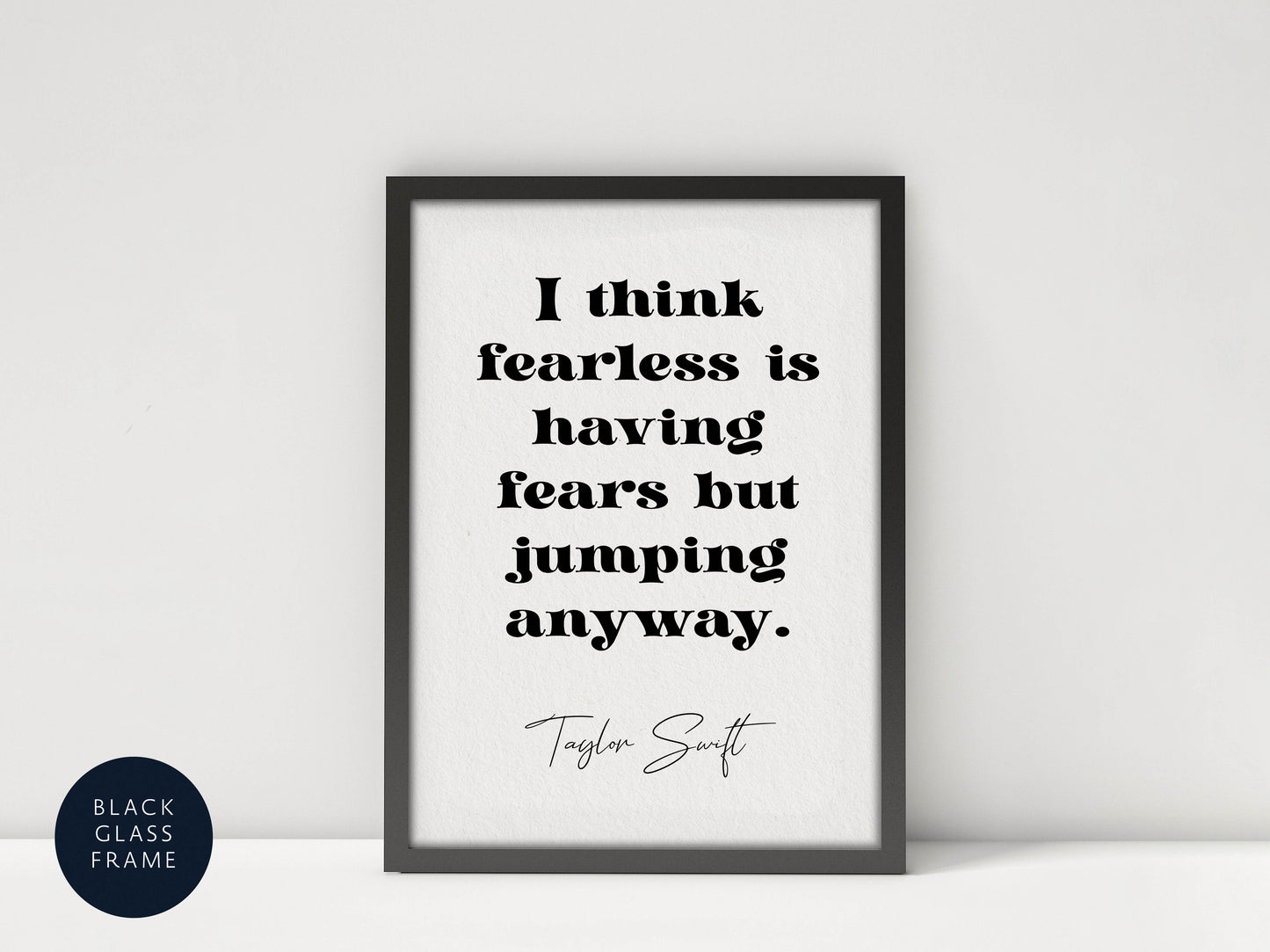 Taylor Swift quote - I think fearless is having fears but jumping anyway framed print