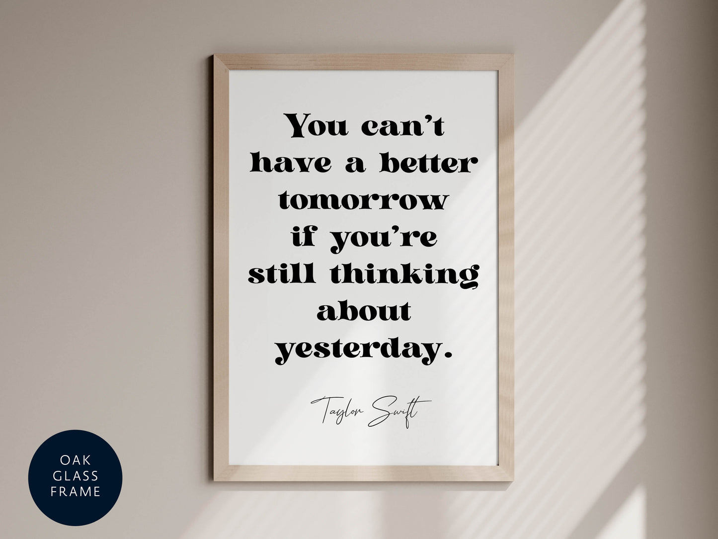 Taylor Swift quote - You can’t have a better tomorrow if you’re still thinking about yesterday framed print